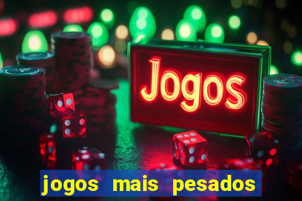 jogos mais pesados android 2024